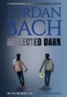Reflected Dark : A Paranormal Suspense Horror Novel - Book