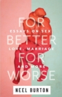 For Better For Worse : Essays on Sex, Love, Marriage, and More - Book