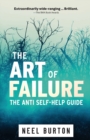 The Art of Failure : The Anti Self-Help Guide - Book