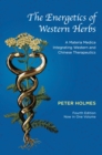 The Energetics of Western Herbs : A Materia Medica Integrating Western and Chinese Therapeutics - Fourth Edition Now in One Volume - Book