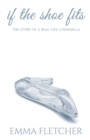 If the Shoe Fits : The Story of a Real Life Cinderella - Book