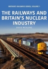 The Railways and Britain’s Nuclear Industry - Book