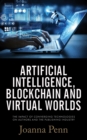 Artificial Intelligence, Blockchain, and Virtual Worlds : The Impact of Converging Technologies On Authors and the Publishing - Book
