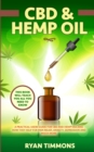 CBD & Hemp Oil : A Practical Users Guide for CBD and Hemp Oils and How They Help for Pain Relief, Anxiety, Depression and Much More, This Book Will Teach you All you Need to Know - Book