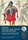 Despite Destruction, Misery and Privations... : The Polish Army in Prussia During the War Against Sweden 1626-1629 - Book