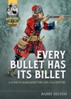 Every Bullet Has its Billet : A Guide to Wargaming the Late 17th Century - Book