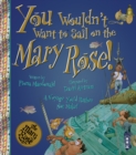 You Wouldn't Want To Sail on the Mary Rose! - Book