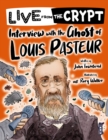 Live from the crypt: Interview with the ghost of Louis Pasteur - Book