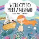 We're Off to Meet A Mermaid - Book