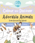 Colour and Discover Adorable Animals Around The World - Book