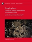 Temple Places : Excavating cultural sustainability in prehistoric Malta - Book