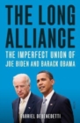 The Long Alliance : the imperfect union of Joe Biden and Barack Obama - Book