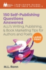 150 Self-Publishing Questions Answered : ALLi's Writing, Publishing, & Book Marketing Tips for Authors and Poets - Book