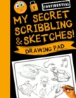 My Secret Scribblings and Sketches! : Drawing Pad & Sketch Book for Boys and Girls (Kids Sketchbook) - Book