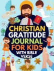Christian Gratitude Journal for Kids : Daily Journal with Bible Verses and Writing Prompts (Bible Gratitude Journal for Boys & Girls) - Book