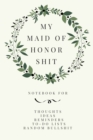 My Maid of Honor Shit : Funny Maid of Honor Journal & Wedding Planner Notebook - Book