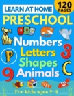Learn at Home Preschool Numbers, Letters, Shapes & Animals for Kids Ages 2-4 : Easy learning alphabet, abc, curriculum, counting workbook for homeschool activities (home school read, write, numbers, r - Book