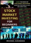 Stock Market Investing For Beginners (2 Books In 1) : Learn The Basics Of Stock Market And Dividend Investing Strategies In 5 Days And Learn It Well - Book