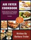 Air Fryer Cookbook : Delicious And Easy-To-Prepare Recipes In High-Definition Pictures, Alphabetic Table Of Contents, And Glossary Vol.1 - Book