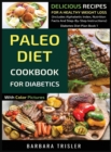 Paleo Diet Cookbook For Diabetics With Color Pictures : Delicious Recipes For A Healthy Weight Loss (Includes Alphabetic Index, Nutrition Facts And Step-By-Step Instructions) - Book