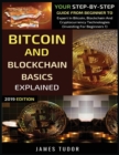 Bitcoin And Blockchain Basics Explained : Your Step-By-Step Guide From Beginner To Expert In Bitcoin, Blockchain And Cryptocurrency Technologies - Book