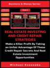 Real Estate Investing And Credit Repair Strategies (2 Books In 1) : Make a Killer Profit By Taking An Unfair Advantage Of These Credit Repair Secrets And Real Estate Investment Opportunities - Book