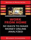 Work From Home : 50 Ways to Make Money Online Analyzed - Book