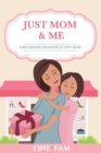 A Mother Daughter Activity Book : Just Mom & Me - Book