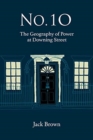 No 10 : The Geography of Power at Downing Street - Book