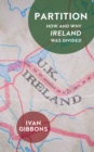 Partition : How and Why Ireland was Divided - Book