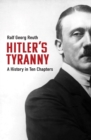 Hitler's Tyranny : A History in Ten Chapters - eBook