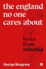 The England No One Cares About : Lyrics from Suburbia - Book