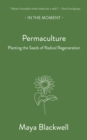 Permaculture : Planting the seeds of radical regeneration - Book