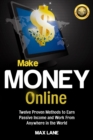 Make Money Online : Twelve Proven Methods to Earn Passive Income and Work From Anywhere in the World - Book