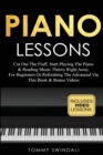 Piano Lessons : Cut Out The Fluff, Start Playing The Piano & Reading Music Theory Right Away. For Beginners Or Refreshing The Advanced Via This Book & Bonus Videos - Book