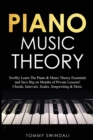 Piano Music Theory : Swiftly Learn The Piano & Music Theory Essentials and Save Big on Months of Private Lessons! Chords, Intervals, Scales, Songwriting & More - Book