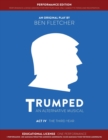 TRUMPED (An Alternative Musical) Act IV Performance Edition : Educational One Performance - Book