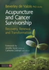 Acupuncture and Cancer Survivorship : Recovery, Renewal, and Transformation - Book