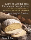 Libro de Cocina para Panaderos Cetogenica : Pan bajo en carbohidratos, paleolitico, sins gluten, sin granos - Book