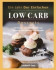 Ein Jahr Der Einfachen Low Carb Desserts : 52 Rezepte und fettverbrennende Desserts und fettarme Carb-Rezepte - Book