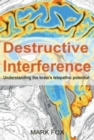 Destructive Interference : Understanding the brain's telepathic potential - Book