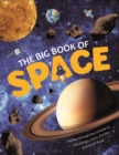 The Big Book Of Space : Journey through the universe to visit the Sun, Moon and Planets in our Solar System. Check out cool space facts of the past, present and the future - Book