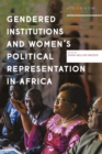 Gendered Institutions and Women’s Political Representation in Africa - Book