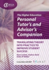 The Higher Education Personal Tutor’s and Advisor’s Companion : Translating Theory into Practice to Improve Student Success - Book