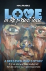 Love in the Present Tense : A Bereaved Mum's Story - eBook