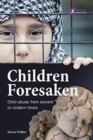 Children Forsaken : Child Abuse from Ancient to Modern Times - Book