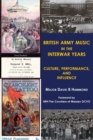 British Army music in the interwar years : Culture, performance and influence - Book
