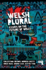 Welsh (Plural) : Essays on the Future of Wales - Book