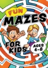 Fun Mazes For Kids Ages 4-8 : Problem solving puzzles for children. Easy activity book for kids age 3, 4, 5, 6, 7, 8. Big book of first maze games for ages 4-6, 3-8, 3-5, 6-8. Workbook for 3, 4, 5, 6, - Book