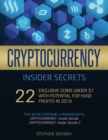 Cryptocurrency Insider Secrets : 2 Manuscripts - 22 Exclusive Coins Under $1 with Potential for Huge Profits in 2018 - Book